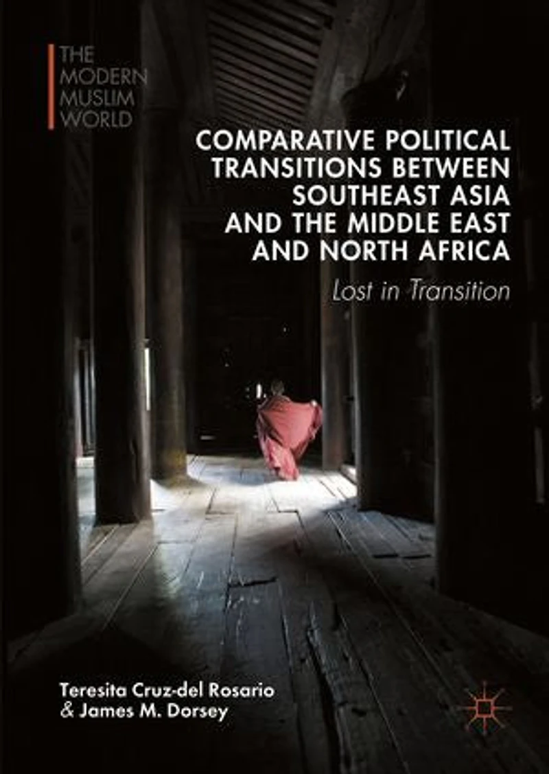 Comparative Political Transitions Between Southeast Asia And The Middle East North Africa: Lost Transition