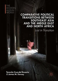 Comparative Political Transitions Between Southeast Asia And The Middle East North Africa: Lost Transition