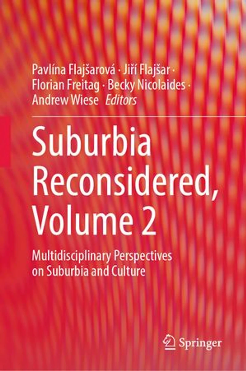 Suburbia Reconsidered, Volume 2: Multidisciplinary Perspectives on and Culture