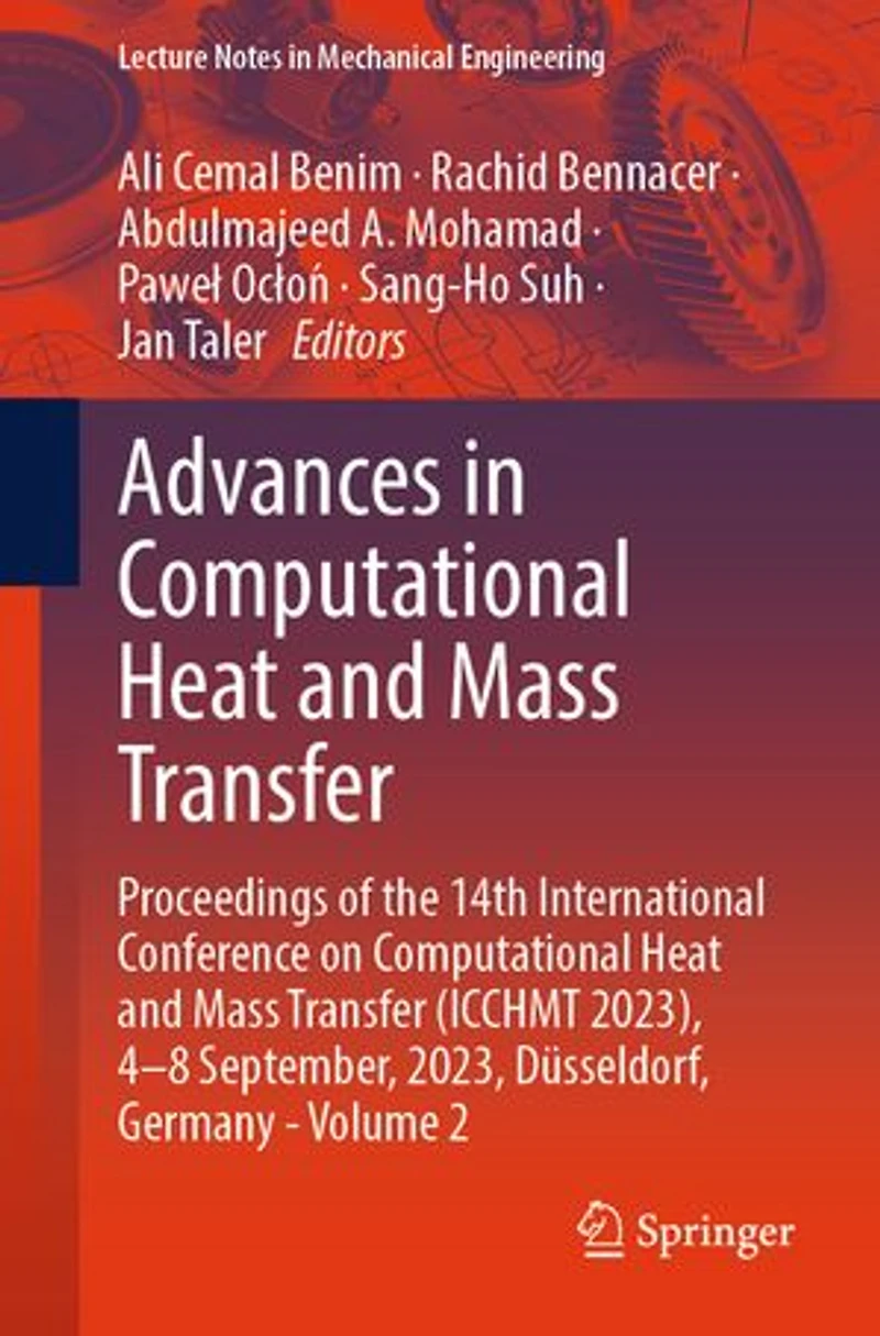Advances Computational Heat and Mass Transfer: Proceedings of the 14th International Conference on Transfer (ICCHMT 2023), 4-8 September, 2023, Dusseldorf, Germany - Volume 2