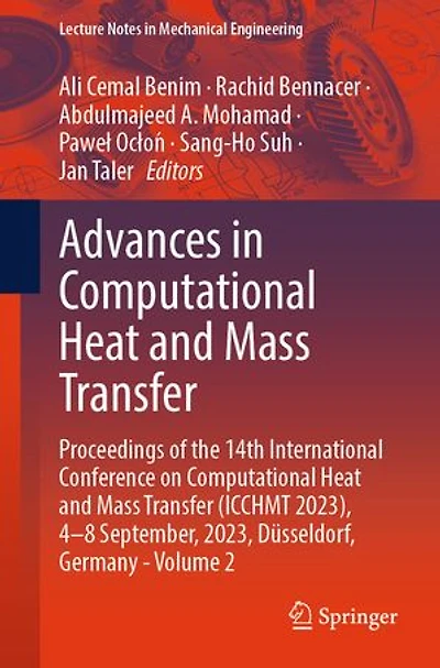Advances Computational Heat and Mass Transfer: Proceedings of the 14th International Conference on Transfer (ICCHMT 2023), 4-8 September, 2023, Dusseldorf, Germany - Volume 2