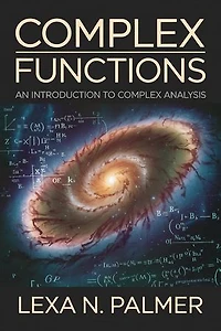 Complex Functions: An Introduction to Complex Analysis