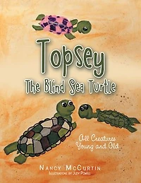 Topsey the Blind Sea Turtle: All Creatures Young and Old