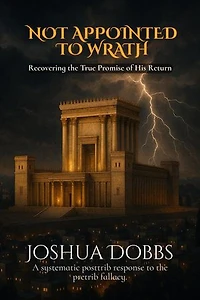 Not Appointed To Wrath: Recovering the True Promise of His Return