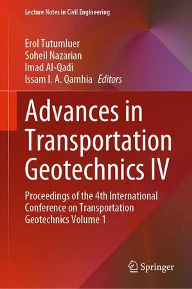 Advances Transportation Geotechnics Iv: Proceedings Of The 4th International Conference On Volume 1