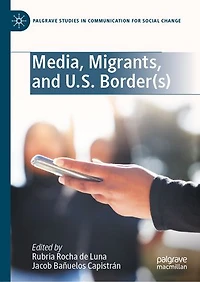 Media, Migrants, and U.S. Border(s)
