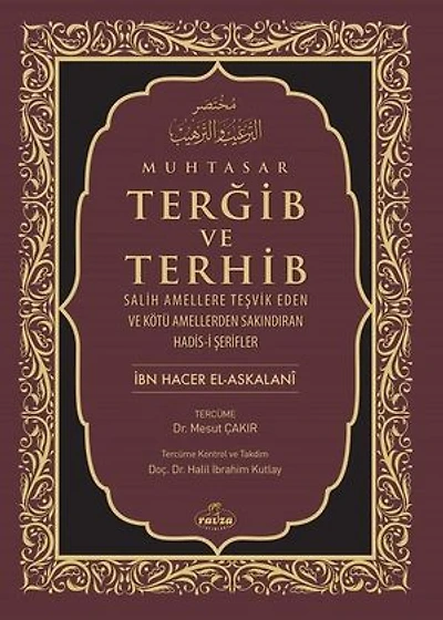 Muhtasar Et-Tergib ve't-Terhib Salih Amellere Teşvik Eden ve Kötü Amellerden Sakındıran Hadis-i Şeri