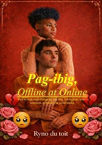 Pag-ibig, Mga Online at Offline: At sa mga naghahanap ng pag-ibig, karangalan, entertainment, at therapy sa social media.