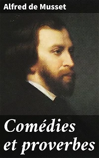 Comédies et proverbes: Exploration de la société du XIXe siècle à travers l'amour, la trahison et la satire