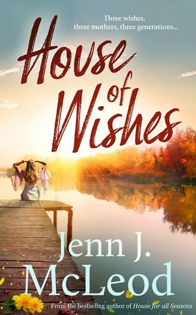 House Of Wishes: Three Wishes, Mothers, Generations: Dandelion Is Ready To Reveal Its Secrets.