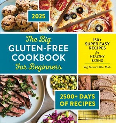 The Big Gluten-Free Cookbook for Beginners 2025: 150+ Super Easy Recipes Healthy Eating
