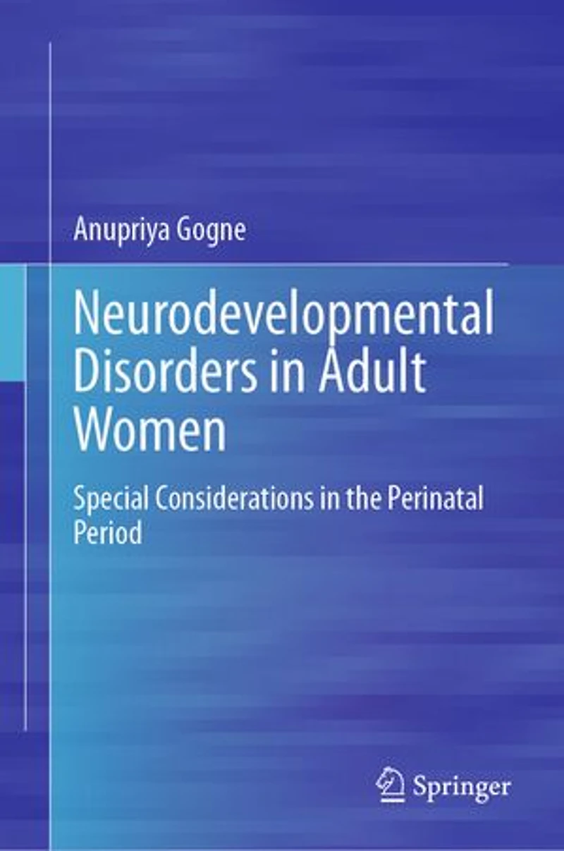 Neurodevelopmental Disorders Adult Women: Special Considerations the Perinatal Period