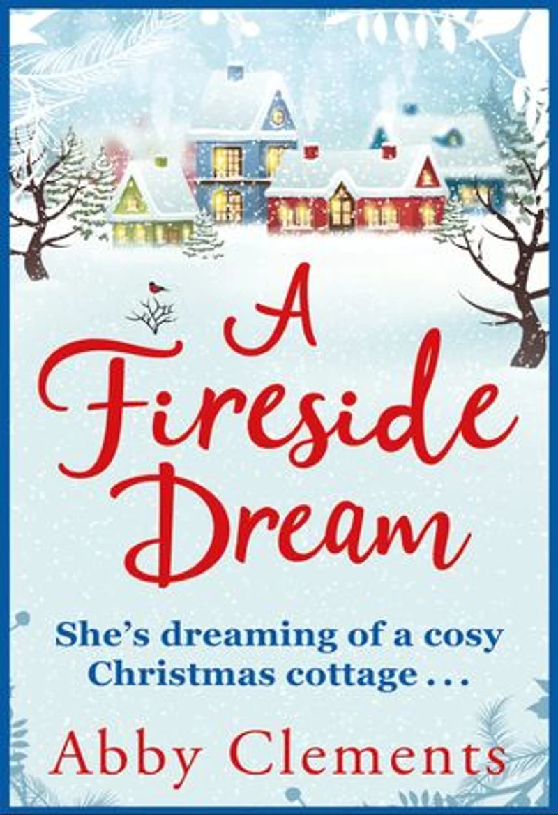 A Fireside Dream: A delightful cosy tale to curl up with this winter, perfect for fans of Heidi Swain