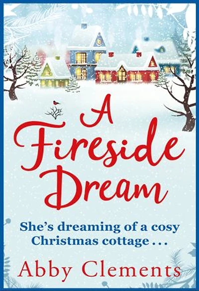 A Fireside Dream: A delightful cosy tale to curl up with this winter, perfect for fans of Heidi Swain