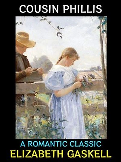 Cousin Phillis: A Romantic Classic