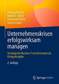 Unternehmenskrisen erfolgswirksam managen: Strategische Business Transformation als Königsdisziplin
