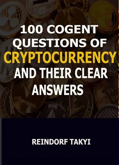 100 cogent questions of cryptocurrency and their clear anwers