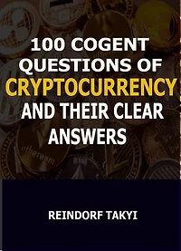 100 cogent questions of cryptocurrency and their clear anwers