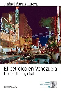 El petróleo en Venezuela: Una historia global