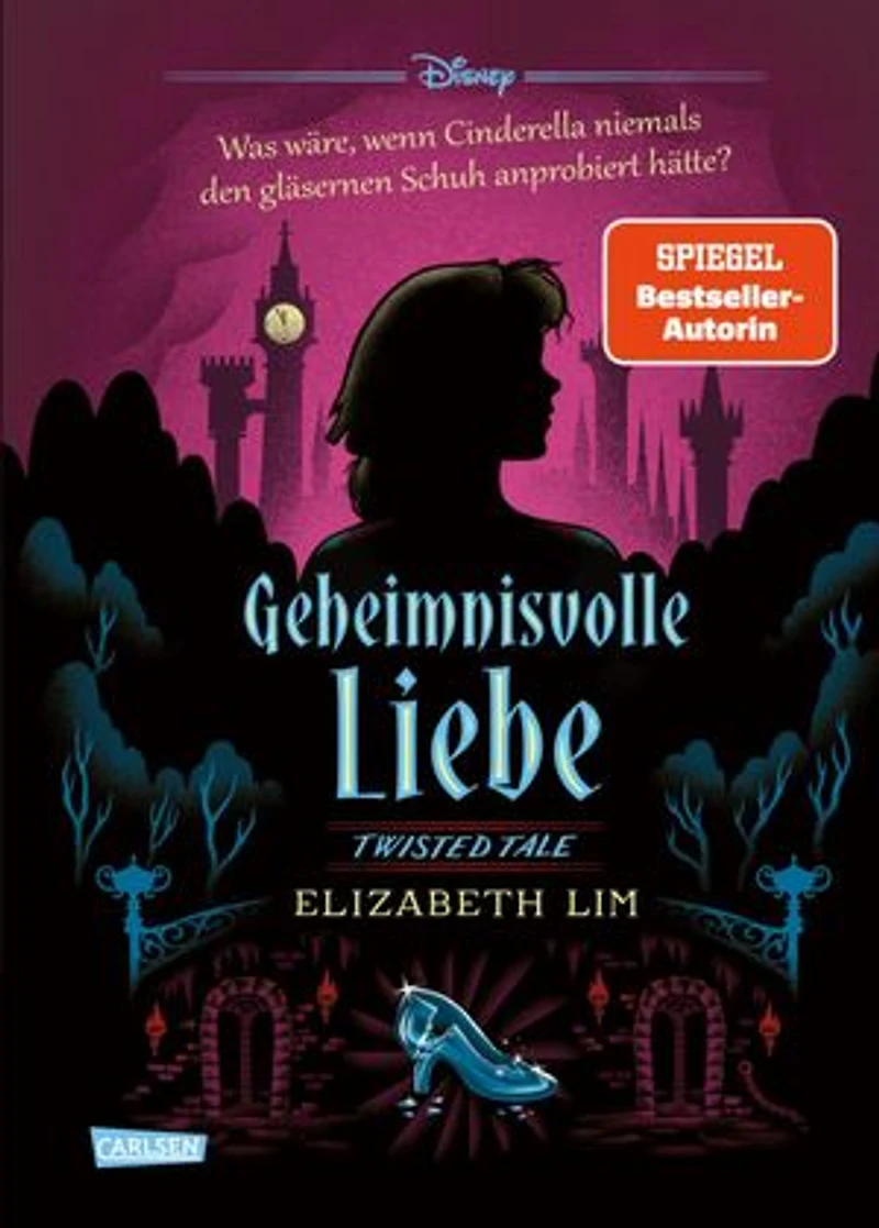 Disney. Twisted Tales: Geheimnisvolle Liebe (Cinderella): Was wäre, wenn Cinderella niemals den gläsernen Schuh anprobiert hätte? | Der Märchen-Klassiker mal anders - für Fans der Villains
