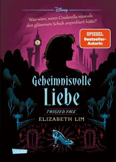 Disney. Twisted Tales: Geheimnisvolle Liebe (Cinderella): Was wäre, wenn Cinderella niemals den gläsernen Schuh anprobiert hätte? | Der Märchen-Klassiker mal anders - für Fans der Villains