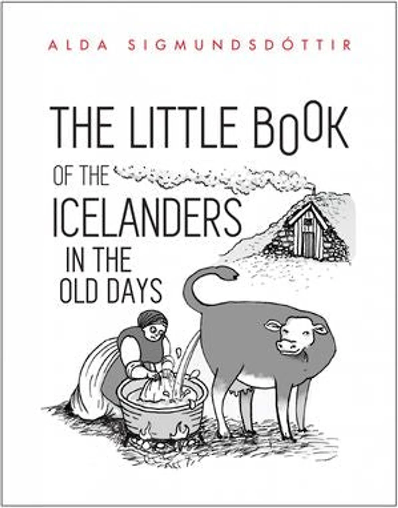 The Little Book of the Icelanders in the Old Days: Fifty Miniature Essays on the Life and Times of the Icelanders in Centuries past