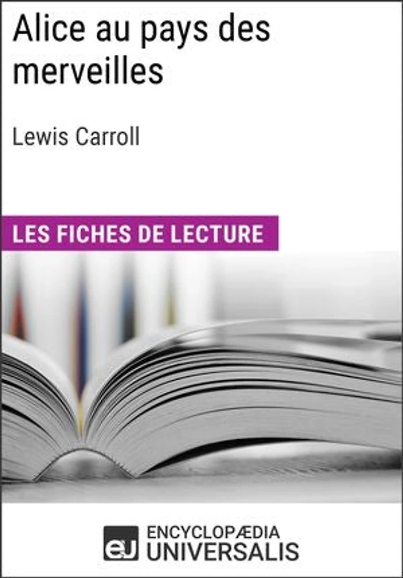 Alice au pays des merveilles de Lewis Carroll: Les Fiches de lecture d'Universalis