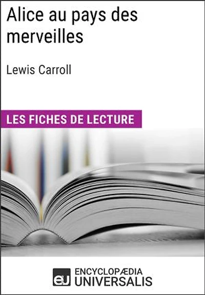 Alice au pays des merveilles de Lewis Carroll: Les Fiches de lecture d'Universalis