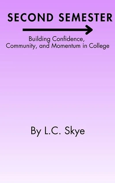 Second Semester: Building Confidence, Community, and Momentum in College
