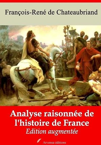Analyse raisonnée de l'histoire de France – suivi d'annexes: Nouvelle édition 2019
