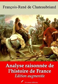 Analyse raisonnée de l'histoire de France – suivi d'annexes: Nouvelle édition 2019