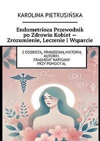 Endometrioza Przewodnik po Zdrowiu Kobiet — Zrozumienie, Leczenie i Wsparcie