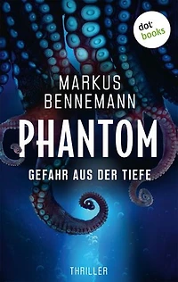 Phantom - Gefahr aus der Tiefe: Thriller | Unheimliche Tiefsee-Spannung, die Sie fest in ihrem erbarmungslosen Griff behalten wird!