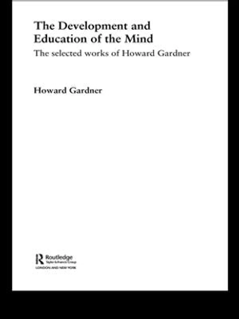 The Development and Education of Mind: Selected Works Howard Gardner