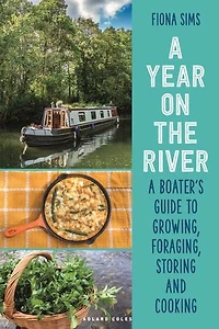 A Year on the River: Boater’s Guide to Growing, Foraging, Storing and Cooking