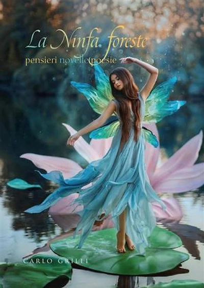 La Ninfa foreste: pensieri novelle poesie