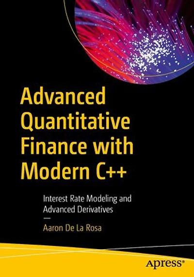 Advanced Quantitative Finance with Modern C++: Interest Rate Modeling and Derivatives