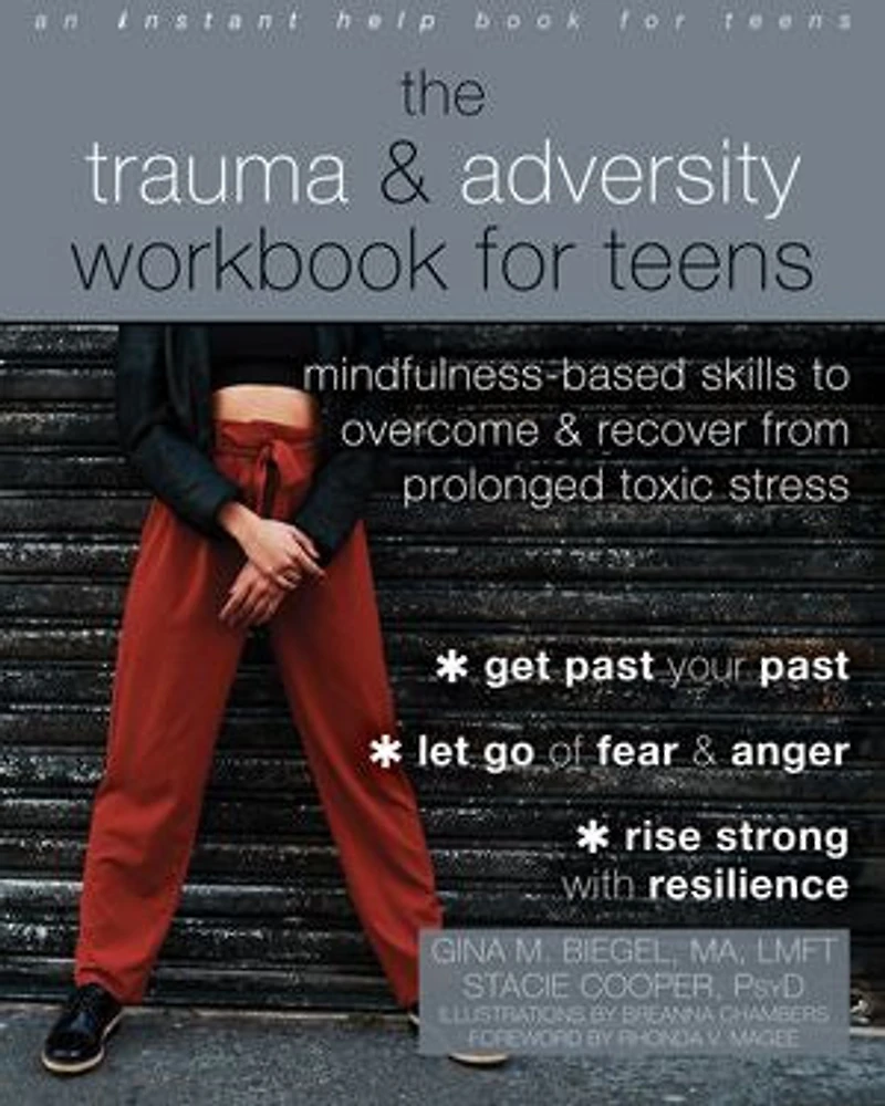 The Trauma and Adversity Workbook for Teens: Mindfulness-Based Skills to Overcome Recover from Prolonged Toxic Stress