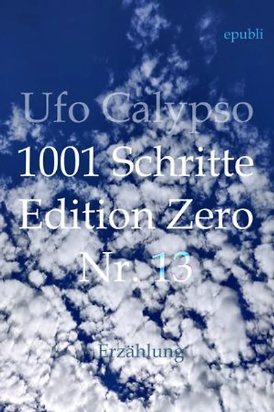 1001 Schritte - Edition Zero - Nr. 13: 1001 Schritte - Edition Zero - Nr. 13