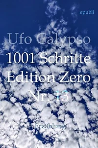 1001 Schritte - Edition Zero - Nr. 13: 1001 Schritte - Edition Zero - Nr. 13