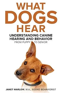 What Dogs Hear: Understanding Canine Hearing and Behavior From Puppy to Senior