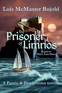 The Prisoner of Limnos: A Penric & Desdemona novella in the World of the Five Gods