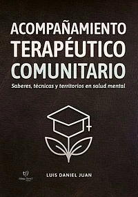 Acompañamiento terapéutico comunitario: Saberes, técnicas y territorios en salud mental