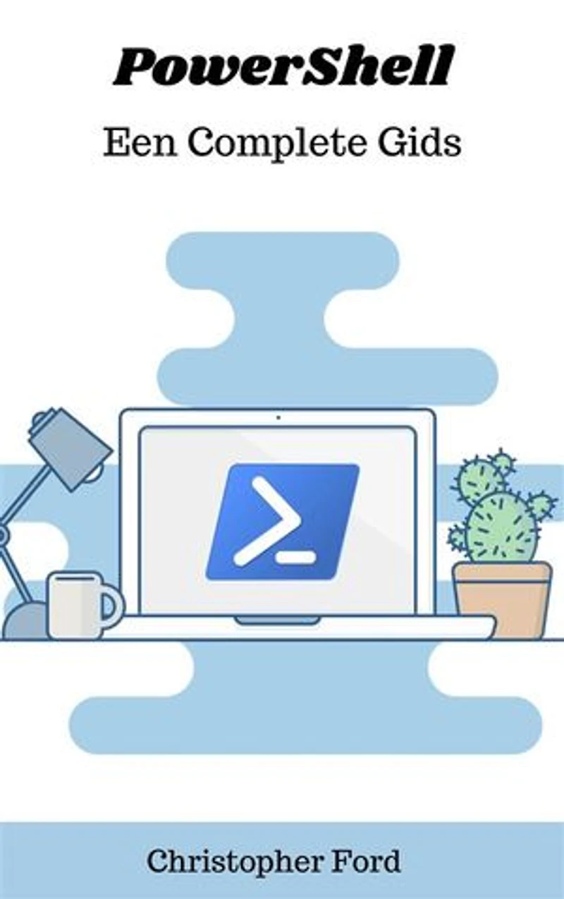 PowerShell: Een Complete Gids
