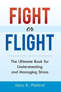 Fight or Flight: The Ultimate Book for Understanding and Managing Stress