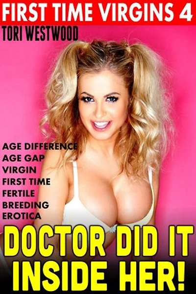 Doctor Did It Inside Her! : First Time Virgins 4 (Age Difference Age Gap Virgin First Time Fertile Breeding Erotica): First Time Virgins, #4