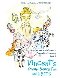 Granmama's and Vincent's Dreamland Journey Book 7: Dream Beach Fun with Bff's