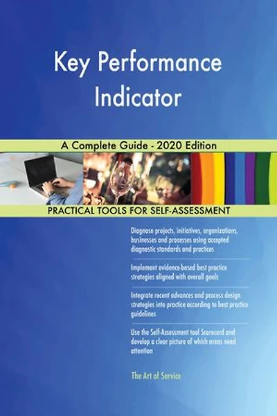Key Performance Indicator A Complete Guide - 2020 Edition
