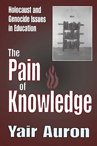 The Pain of Knowledge: Holocaust and Genocide Issues Education