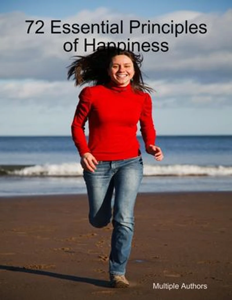 72 Essential Principles of Happiness